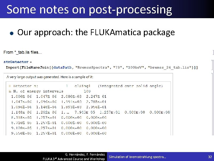Some notes on post-processing Our approach: the FLUKAmatica package G. Hernández, F. Fernández FLUKA