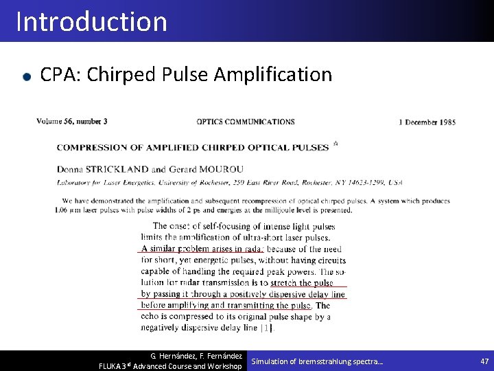 Introduction CPA: Chirped Pulse Amplification G. Hernández, F. Fernández FLUKA 3 rd Advanced Course