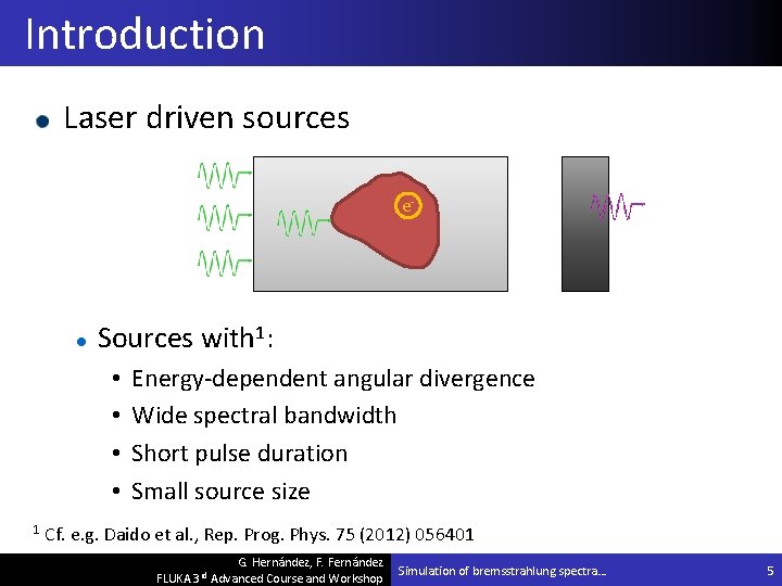 Introduction Laser driven sources e- Sources with 1: • • Energy-dependent angular divergence Wide