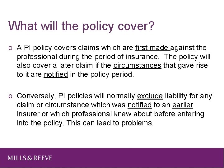 What will the policy cover? o A PI policy covers claims which are first