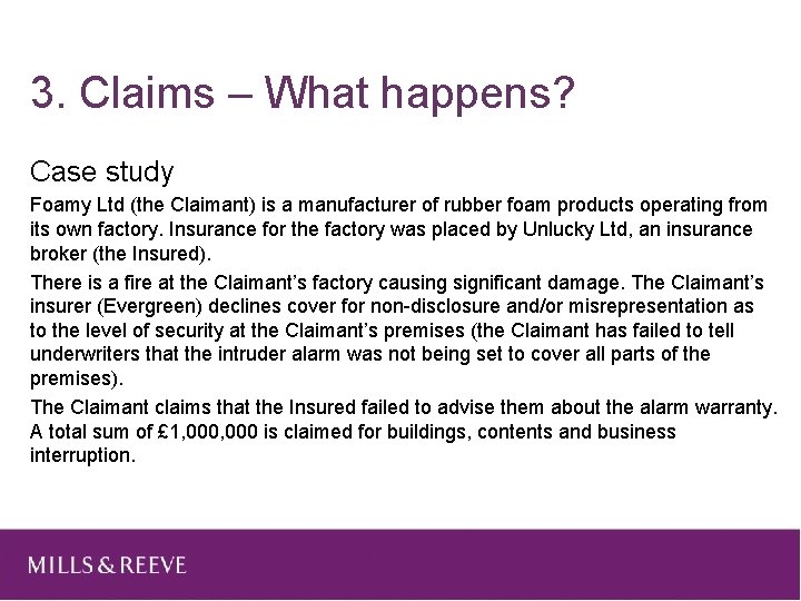 3. Claims – What happens? Case study Foamy Ltd (the Claimant) is a manufacturer