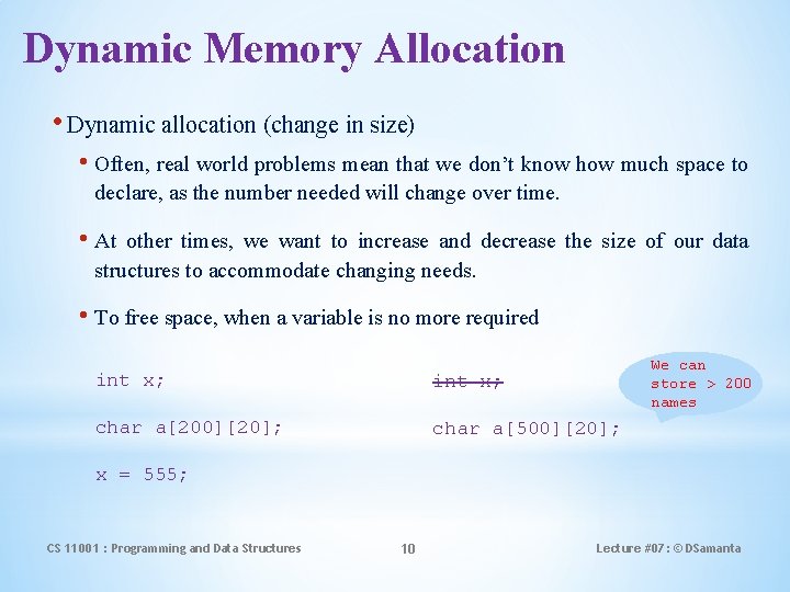 Dynamic Memory Allocation • Dynamic allocation (change in size) • Often, real world problems