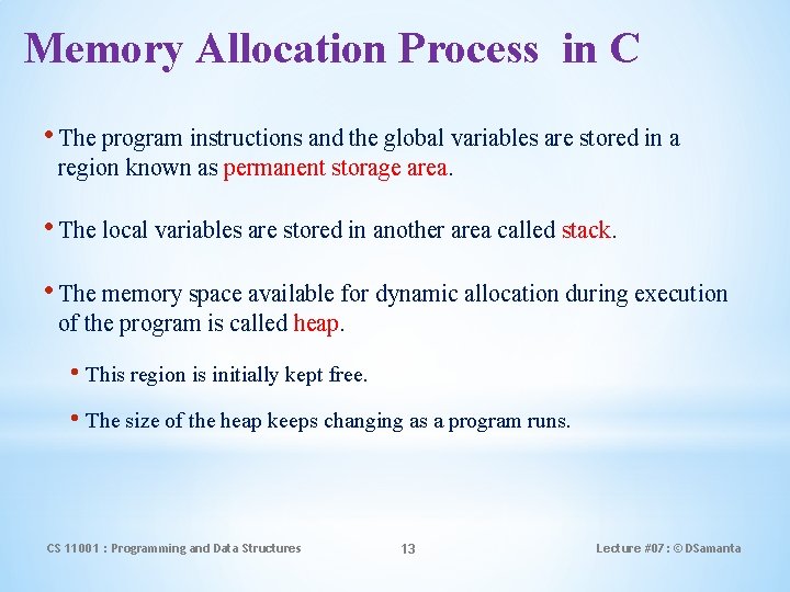Memory Allocation Process in C • The program instructions and the global variables are