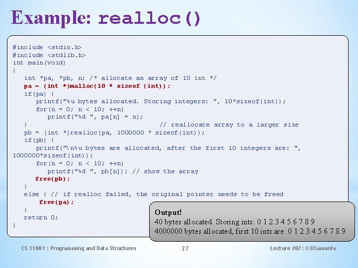 Example: realloc() #include <stdio. h> #include <stdlib. h> int main(void) { int *pa, *pb,