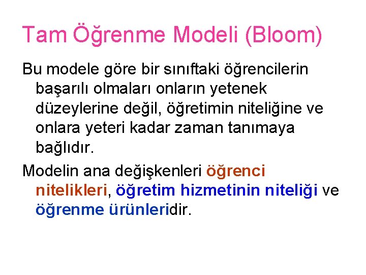 Tam Öğrenme Modeli (Bloom) Bu modele göre bir sınıftaki öğrencilerin başarılı olmaları onların yetenek