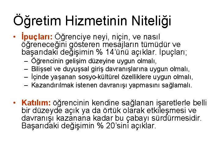 Öğretim Hizmetinin Niteliği • İpuçları: Öğrenciye neyi, niçin, ve nasıl öğreneceğini gösteren mesajların tümüdür