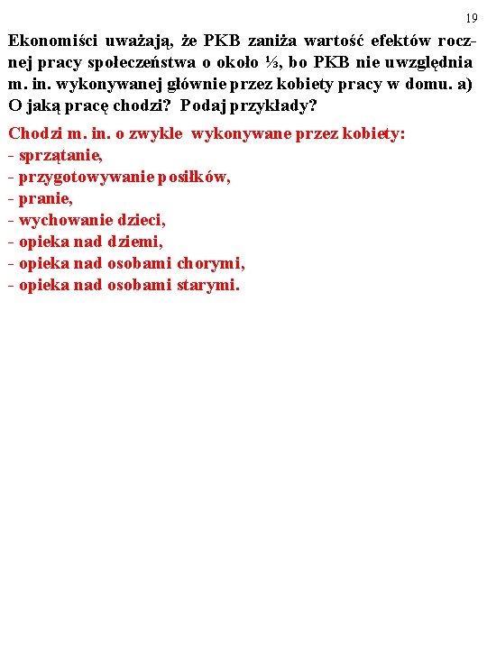 19 Ekonomiści uważają, że PKB zaniża wartość efektów rocznej pracy społeczeństwa o około ⅓,