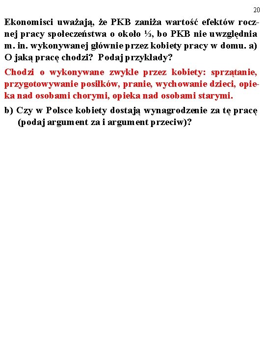 20 Ekonomisci uważają, że PKB zaniża wartość efektów rocznej pracy społeczeństwa o około ⅓,