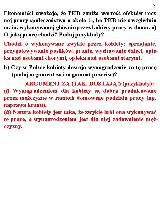 21 Ekonomiści uważają, że PKB zaniża wartość efektów rocznej pracy społeczeństwa o około ⅓,