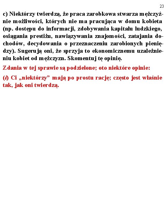 23 c) Niektórzy twierdzą, że praca zarobkowa stwarza mężczyźnie możliwości, których nie ma pracująca