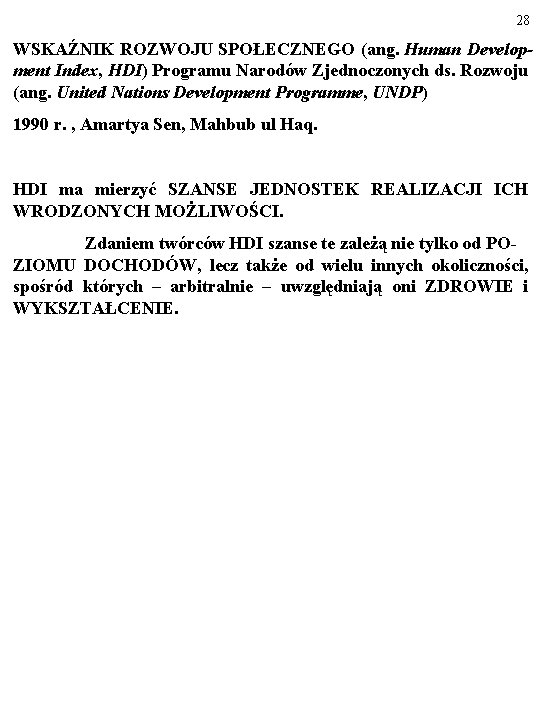 28 WSKAŹNIK ROZWOJU SPOŁECZNEGO (ang. Human Development Index, HDI) Programu Narodów Zjednoczonych ds. Rozwoju