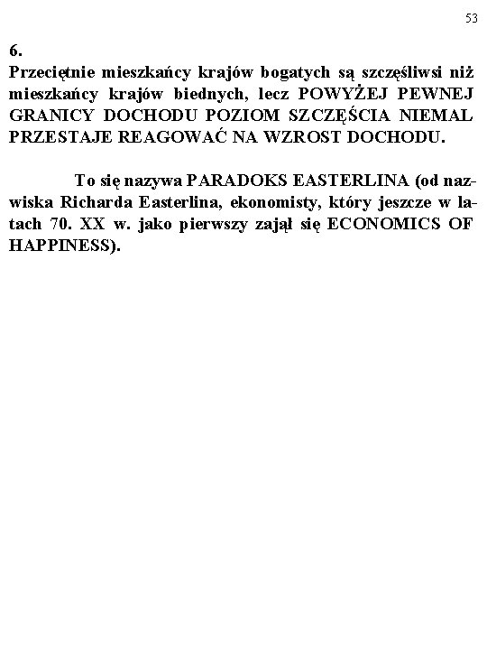 53 6. Przeciętnie mieszkańcy krajów bogatych są szczęśliwsi niż mieszkańcy krajów biednych, lecz POWYŻEJ