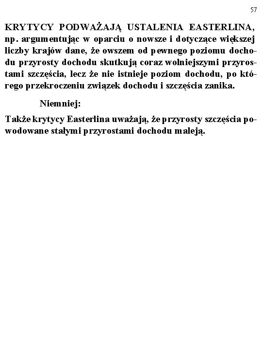 57 KRYTYCY PODWAŻAJĄ USTALENIA EASTERLINA, np. argumentując w oparciu o nowsze i dotyczące większej