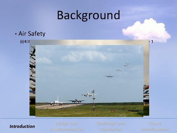 Background • Air Safety (((40882 flight operations / 31 days) / 24 hours) /
