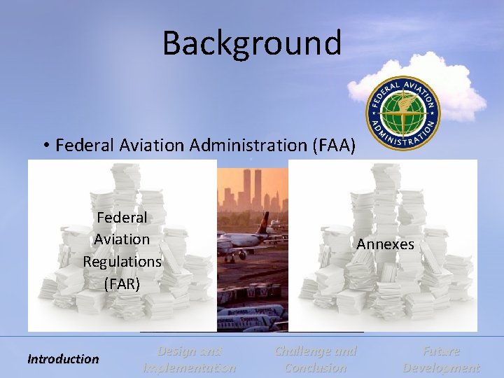 Background • Federal Aviation Administration (FAA) • International Civil Aviation Organization (ICAO) Federal Aviation