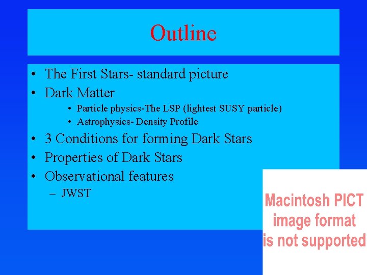 Outline • The First Stars- standard picture • Dark Matter • Particle physics-The LSP