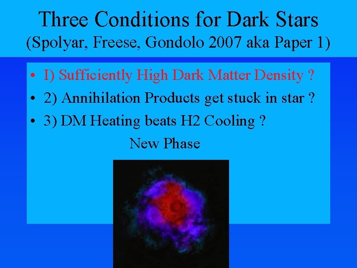 Three Conditions for Dark Stars (Spolyar, Freese, Gondolo 2007 aka Paper 1) • I)