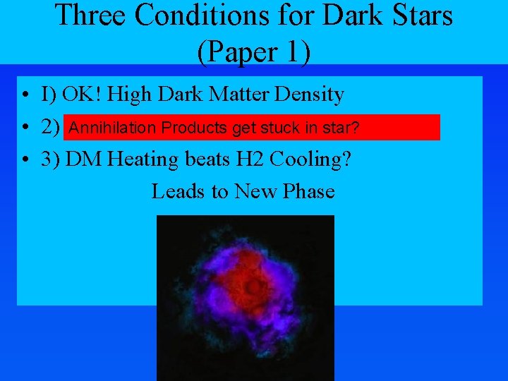 Three Conditions for Dark Stars (Paper 1) • I) OK! High Dark Matter Density