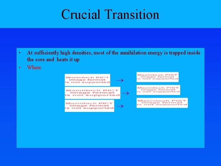 Crucial Transition • • At sufficiently high densities, most of the annihilation energy is