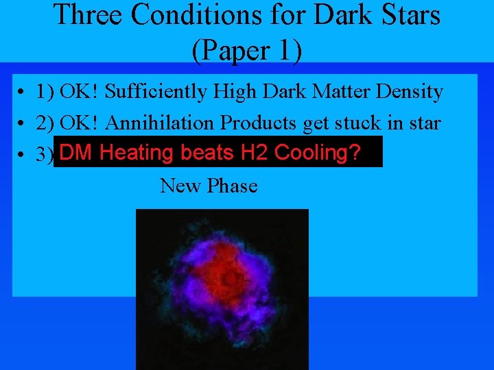 Three Conditions for Dark Stars (Paper 1) • 1) OK! Sufficiently High Dark Matter