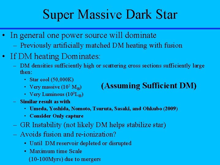 Super Massive Dark Star • In general one power source will dominate – Previously
