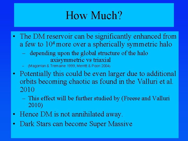 How Much? • The DM reservoir can be significantly enhanced from a few to