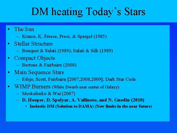 DM heating Today’s Stars • The Sun – Krauss, K. Freese, Press, & Spergel