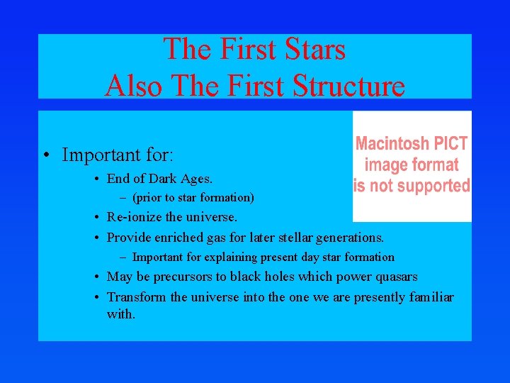 The First Stars Also The First Structure • Important for: • End of Dark