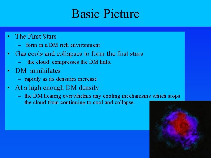 Basic Picture • The First Stars – form in a DM rich environment •