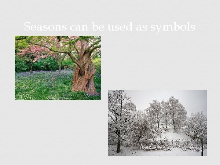 Seasons can be used as symbols 