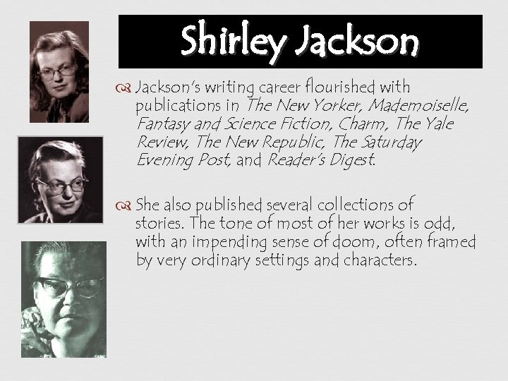 Shirley Jackson's writing career flourished with publications in The New Yorker, Mademoiselle, Fantasy and