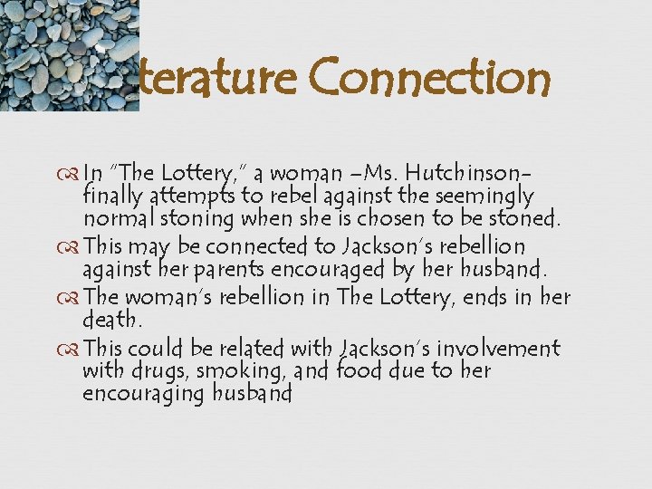 Literature Connection In “The Lottery, ” a woman –Ms. Hutchinsonfinally attempts to rebel against