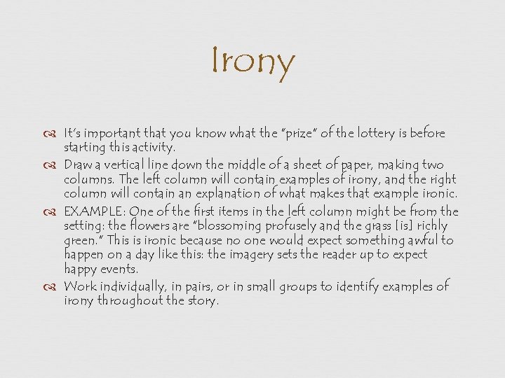 Irony It's important that you know what the "prize" of the lottery is before