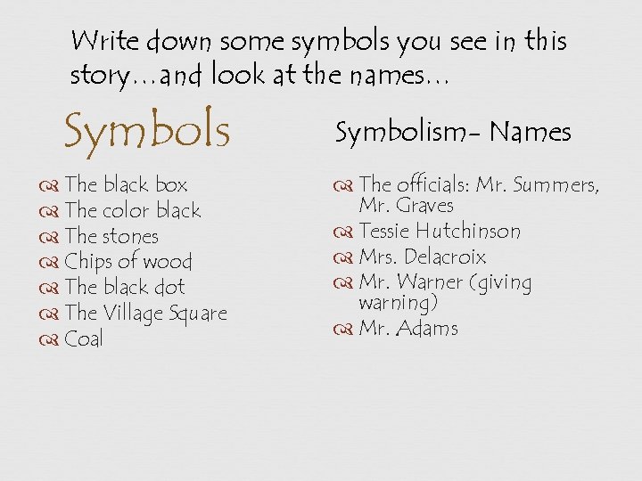 Write down some symbols you see in this story…and look at the names… Symbols
