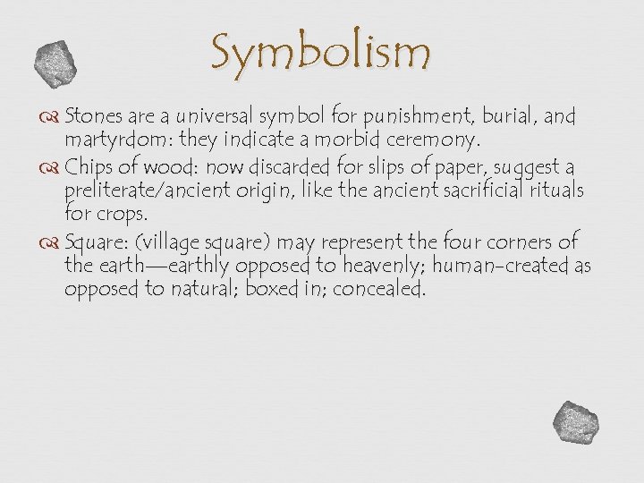 Symbolism Stones are a universal symbol for punishment, burial and martyrdom: martyrdom they indicate