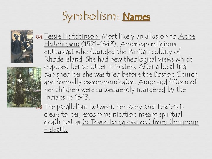 Symbolism: Names Tessie Hutchinson: Most likely an allusion to Anne Hutchinson (1591 -1643), American