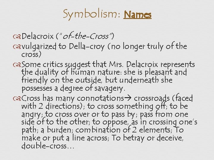 Symbolism: Names Delacroix (“of-the-Cross”) vulgarized to Della-croy (no longer truly of the cross) Some
