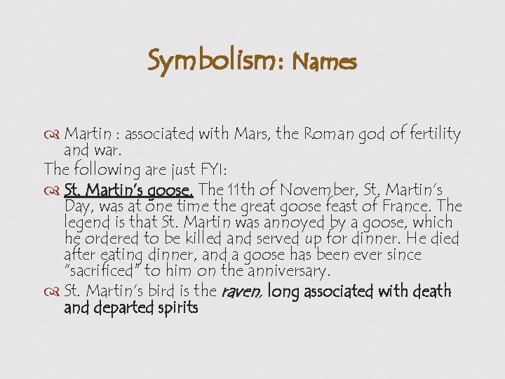 Symbolism: Names Martin : associated with Mars, the Roman god of fertility and war.