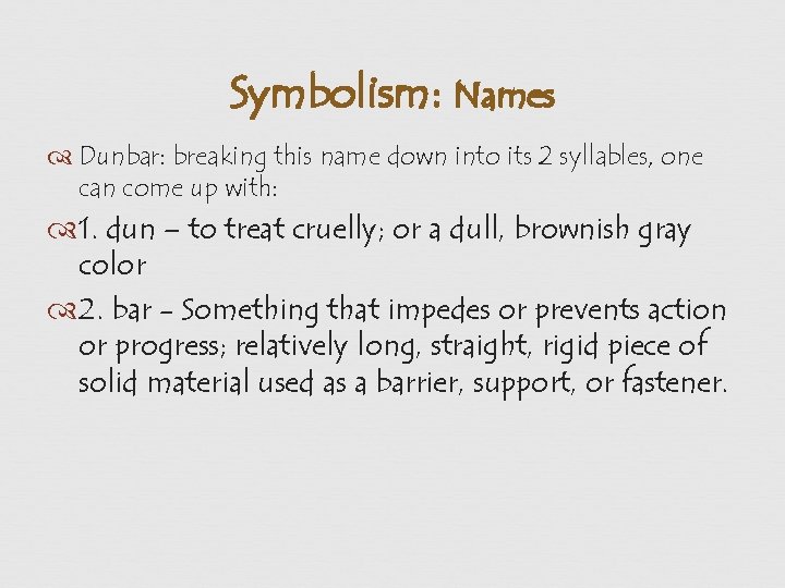 Symbolism: Names Dunbar: breaking this name down into its 2 syllables, one can come