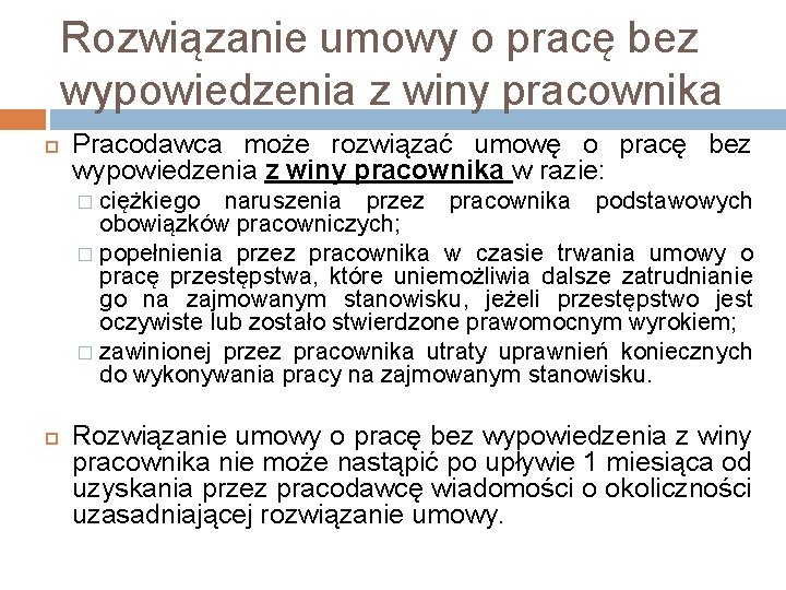 Rozwiązanie umowy o pracę bez wypowiedzenia z winy pracownika Pracodawca może rozwiązać umowę o