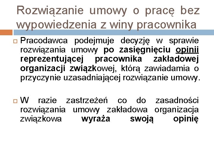 Rozwiązanie umowy o pracę bez wypowiedzenia z winy pracownika Pracodawca podejmuje decyzję w sprawie