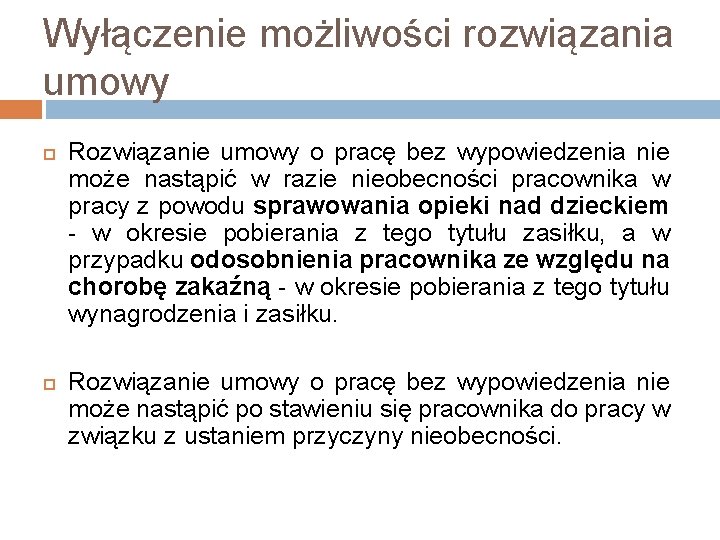 Wyłączenie możliwości rozwiązania umowy Rozwiązanie umowy o pracę bez wypowiedzenia nie może nastąpić w