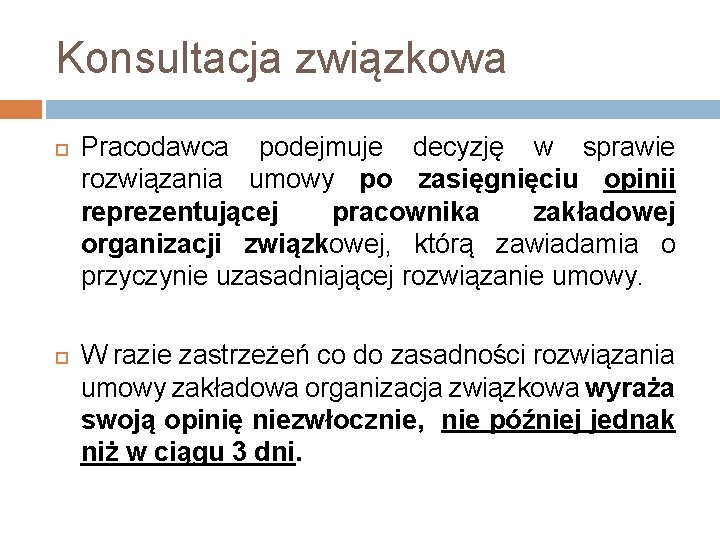 Konsultacja związkowa Pracodawca podejmuje decyzję w sprawie rozwiązania umowy po zasięgnięciu opinii reprezentującej pracownika