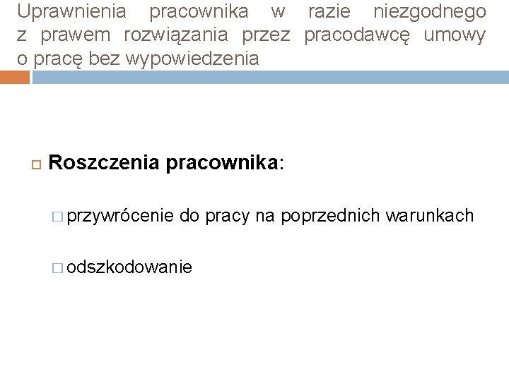 Uprawnienia pracownika w razie niezgodnego z prawem rozwiązania przez pracodawcę umowy o pracę bez