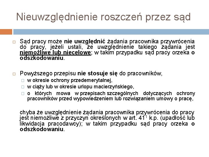 Nieuwzględnienie roszczeń przez sąd Sąd pracy może nie uwzględnić żądania pracownika przywrócenia do pracy,