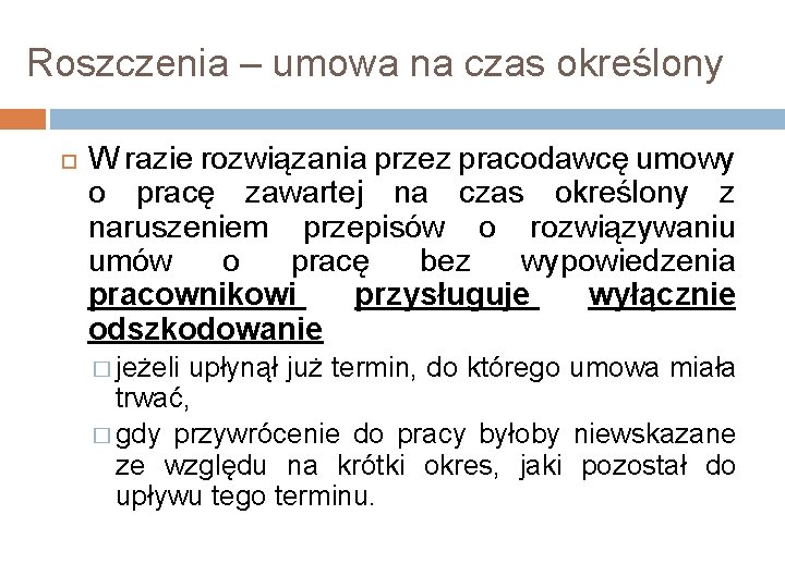 Roszczenia – umowa na czas określony W razie rozwiązania przez pracodawcę umowy o pracę