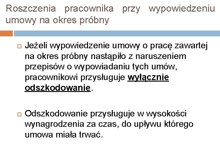 Roszczenia pracownika przy wypowiedzeniu umowy na okres próbny Jeżeli wypowiedzenie umowy o pracę zawartej