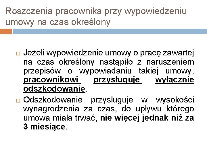 Roszczenia pracownika przy wypowiedzeniu umowy na czas określony Jeżeli wypowiedzenie umowy o pracę zawartej