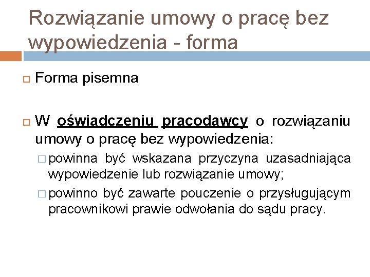 Rozwiązanie umowy o pracę bez wypowiedzenia - forma Forma pisemna W oświadczeniu pracodawcy o