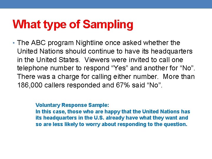 What type of Sampling • The ABC program Nightline once asked whether the United